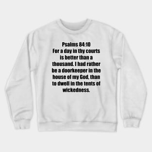 Psalm 84:10 King James Version Bible Verse Typography Crewneck Sweatshirt